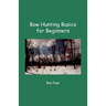 Bow Hunting Basics for Beginners