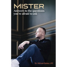 Mister: Answers to the Questions You're Afraid to Ask
