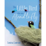 The Little Bird Who Was Afraid to Fly