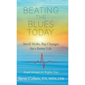 Beating The Blues Today: Small Shifts, Big Changes for a Better Life