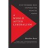 A World After Liberalism: Five Thinkers Who Inspired the Radical Right