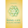 The Song of Life Healing Matrix