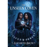 The Unseen Coven: A Novel of Teenage Witches