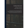 Strategos: A Series Of American Games Of War, Based Upon Military Principles And Designed For The Assistance Both Of Beginners An