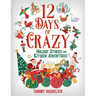 12 Days of Crazy: Holiday Stories and Kitchen Adventures