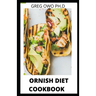 Ornish Diets Cookbook: A Comprehensive Guide of Ornish Diets and Recipes for Healthy Living
