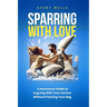 Sparring With Love: A Humorous Guide to Arguing With Your Partner Without Packing Your Bags