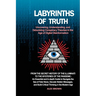 Labyrinths of Truth: From the Secret History of the Illuminati to the Mysteries of the Pandemic: An Essential and In-depth Guide to Navigate the Sea o