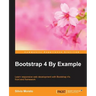 Bootstrap 4 By Example: Learn responsive web development with Bootstrap 4's front end framework