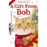 A Gift from Bob: How a Street Cat Helped One Man Learn the Meaning of Christmas