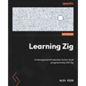 Learning Zig: A reimagined introduction to low-level programming with Zig
