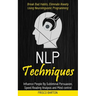 Nlp Techniques: Influence People By Subliminal Persuasion, Speed Reading Analysis and Mind control (Break Bad Habits, Eliminate Anxiety Using Neurolin
