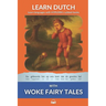 Learn Dutch with Woke Fairy Tales: Interlinear Dutch to English