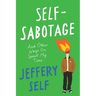 Self-Sabotage: And Other Ways I've Spent My Time