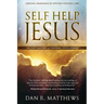 Self Help Jesus: Creating Abundance by Applying Spiritual Laws