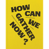 How Can We Gather Now?