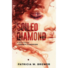 Soiled Diamond: Strength to Persevere