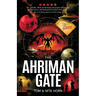 The Ahriman Gate: Some Gates Should Not Be Opened