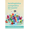 Sociolingüística y pragmática del español: segunda edición