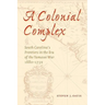 A Colonial Complex: South Carolina's Frontiers in the Era of the Yamasee War, 1680-1730