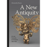 A New Antiquity: Art and Humanity as Universal, 1400-1600