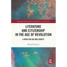 Literature and Citizenship in the Age of Revolution: A Wish for Air and Liberty