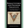 Roman Liturgy and Frankish Creativity