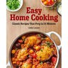 Easy Home Cooking: Classic Recipes That Prep in 15 Minutes