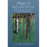 Magic and Melancholia: Recovering the Soul After Modernity