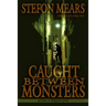 Caught Between Monsters