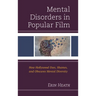 Mental Disorders in Popular Film: How Hollywood Uses, Shames, and Obscures Mental Diversity