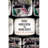 Media, Mobilization, and Human Rights: Mediating Suffering