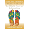 Signs and Meanings: What the Feet Reveal About Health, Stress, and the Body's Story