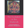 The Evolution of the Shekinah: From Archetype to Kabbalistic Metaphysics