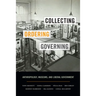 Collecting, Ordering, Governing: Anthropology, Museums, and Liberal Government