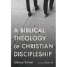 A Biblical Theology of Christian Discipleship