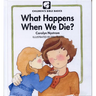 What Happens When We Die?
