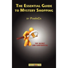 The Essential Guide to Mystery Shopping: Make Money, Shop, Have Fun, Get an Insider's Guide to Success
