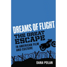 Dreams of Flight: The Great Escape in American Film and Culture