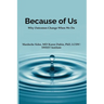 Because of Us: Why Outcomes Change When We Do