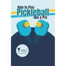 How to Play Pickleball like a Pro