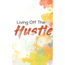 Living Off The Hustle