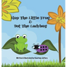 Hop The Little Frog & Dot The Ladybug