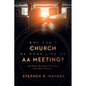 Why Can't Church Be More Like an AA Meeting?: And Other Questions Christians Ask about Recovery