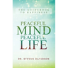 Peaceful Mind/Peaceful Life: The Guidebook to Happiness