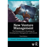 New Venture Management: The Entrepreneur's Roadmap for Development, Management, and Growth