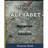 History of the Alphabet: From Egyptian to Modern-Day Cursive