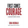 First Comes Courage: Leadership Starts Within