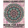 Mandala Coloring Activity Book For Adult 49 Unique Mandalas: The Ultimate Mandala Coloring Book for Meditation, Stress Relief and Relaxation