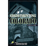 Ghosthunting Colorado